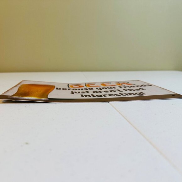 Beer Novelty Sign Decor - Beer Because Your Friends Just Aren't That Interesting - Picture 5 of 7